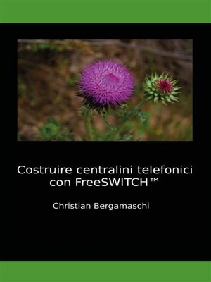 cover image of Costruire centralini telefonici con FreeSWITCH